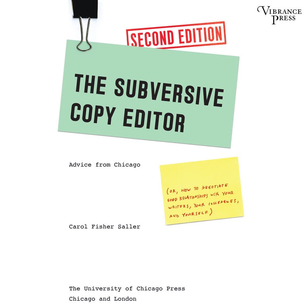 The Subversive Copy Editor - Advice from Chicago, Second Edition