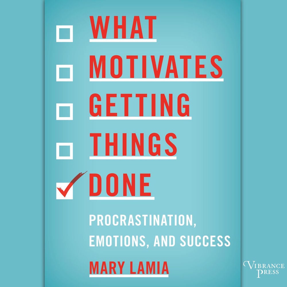 What Motivates Getting Things Done - Procrastination, Emotions, and Success