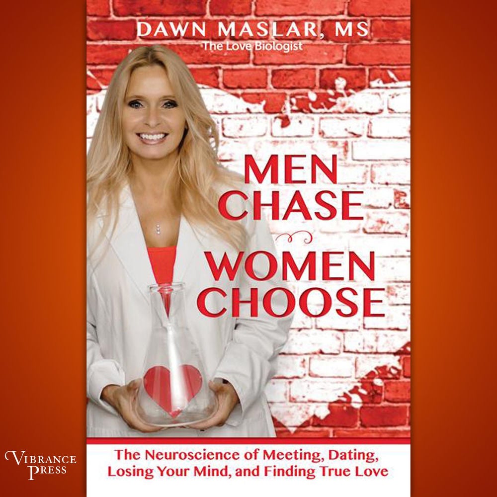 Men Chase, Women Choose - The Neuroscience of Meeting, Dating, Losing Your Mind, and Finding True Love