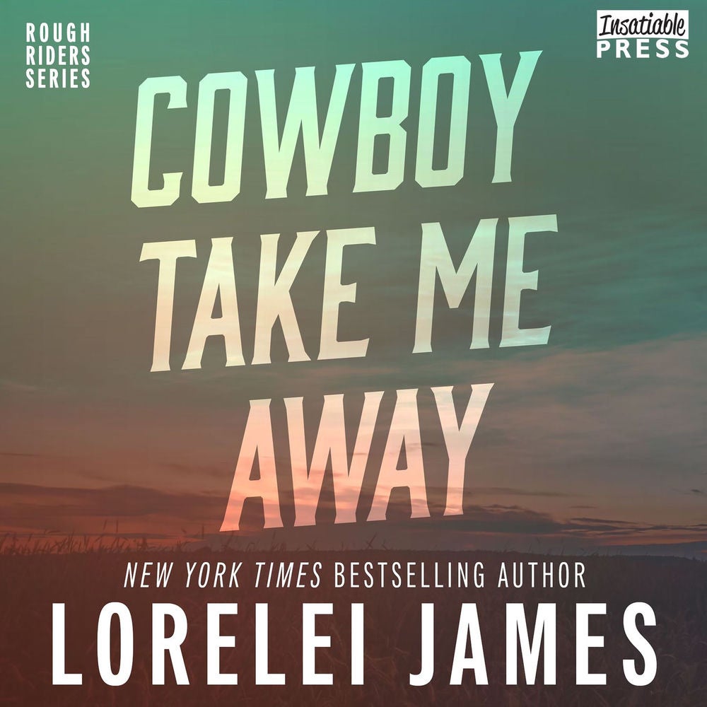 Cowboy Take Me Away - Rough Riders, Book 16