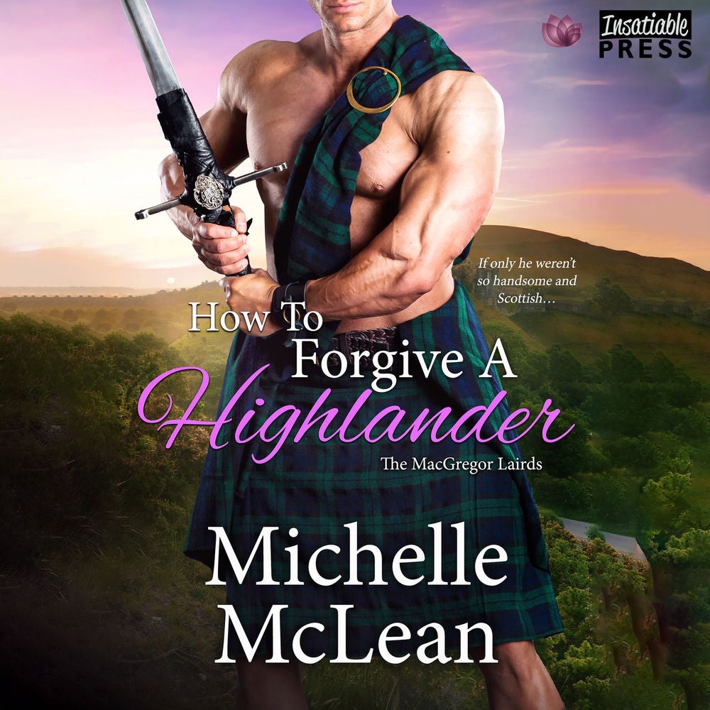How to Forgive a Highlander - The MacGregor Lairds, Book 4