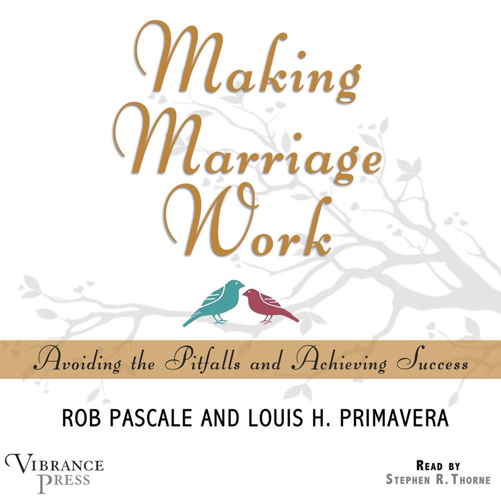 Making Marriage Work - Avoiding the Pitfalls and Achieving Success