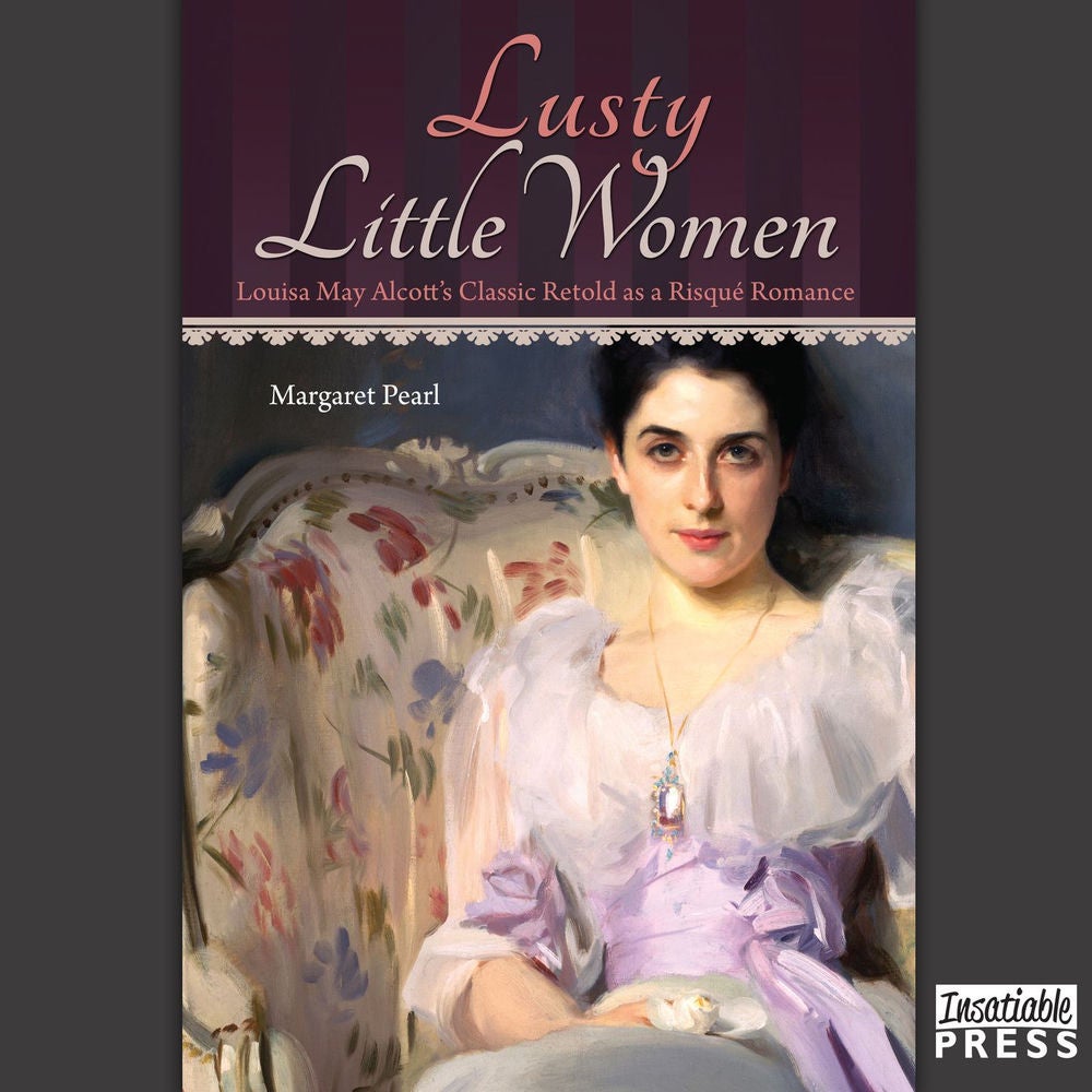Lusty Little Women - Louisa May Alcott's Classic Retold as a Risque Romance