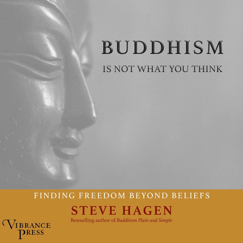 Buddhism Is Not What You Think - Finding Freedom Beyond Beliefs