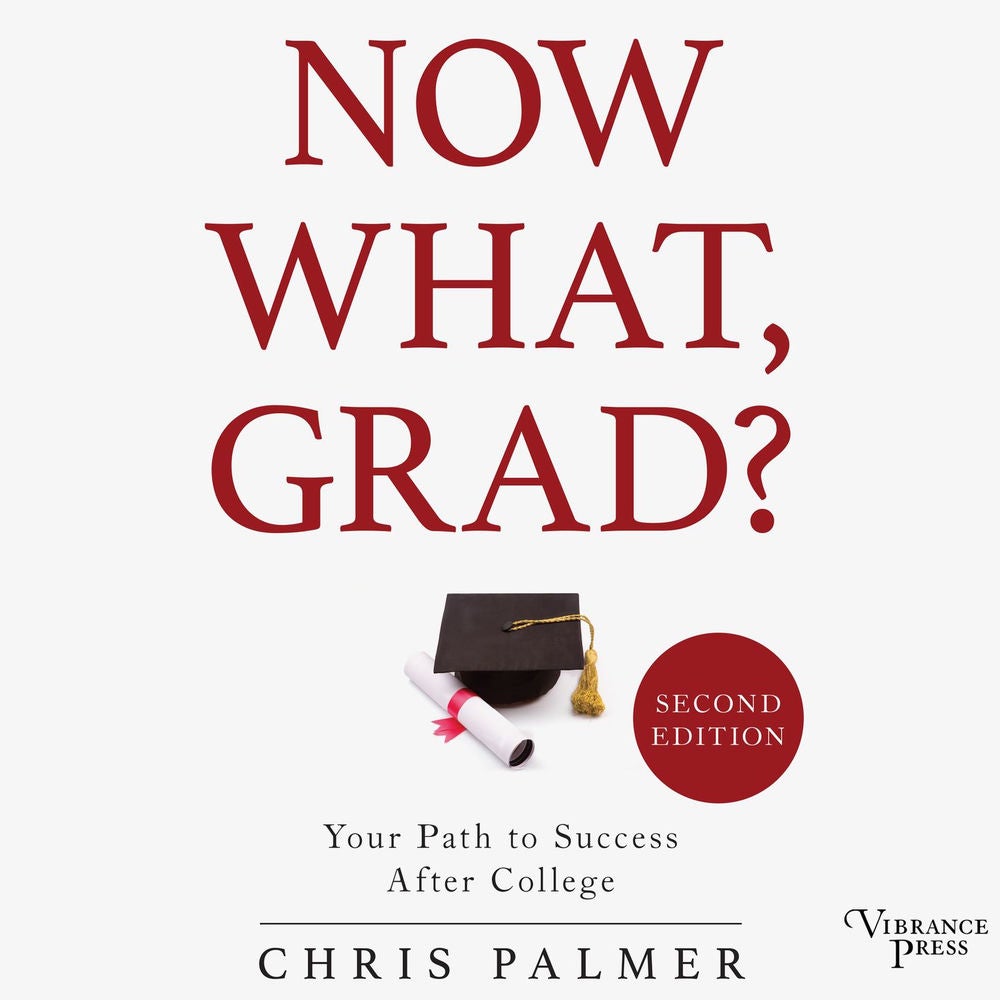 Now What, Grad? - Your Path to Success After College, Second Edition
