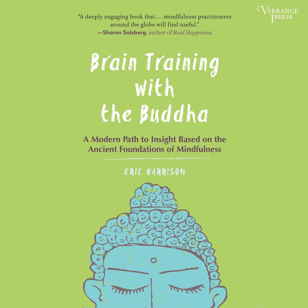 Brain Training with the Buddha - A Modern Path to Insight Based on the Ancient Foundations of Mindfulness