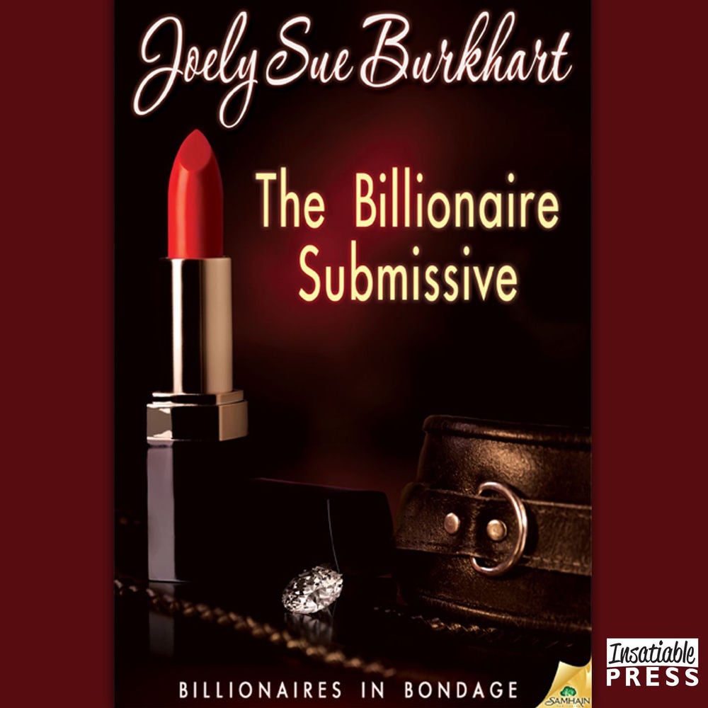 The Billionaire Submissive - Billionaires in Bondage, Book 1