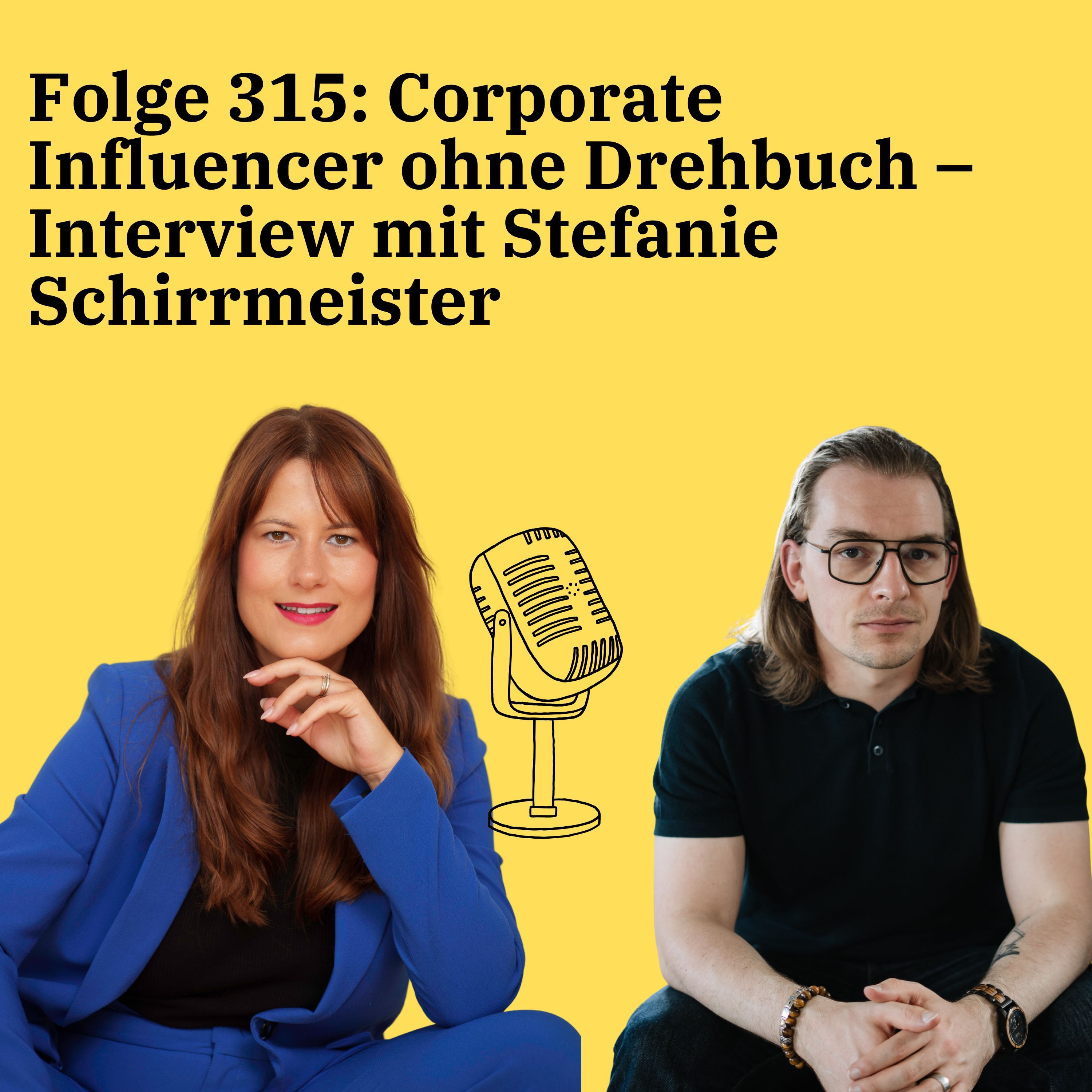 Folge 315: Corporate Influencer ohne Drehbuch – Interview mit Stefanie Schirrmeister