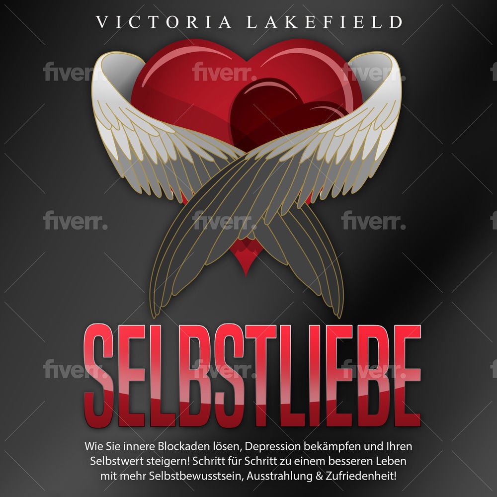 Selbstliebe - Wie Sie innere Blockaden lösen, Depression bekämpfen und Ihren Selbstwert steigern!: Schritt für Schritt zu einem be