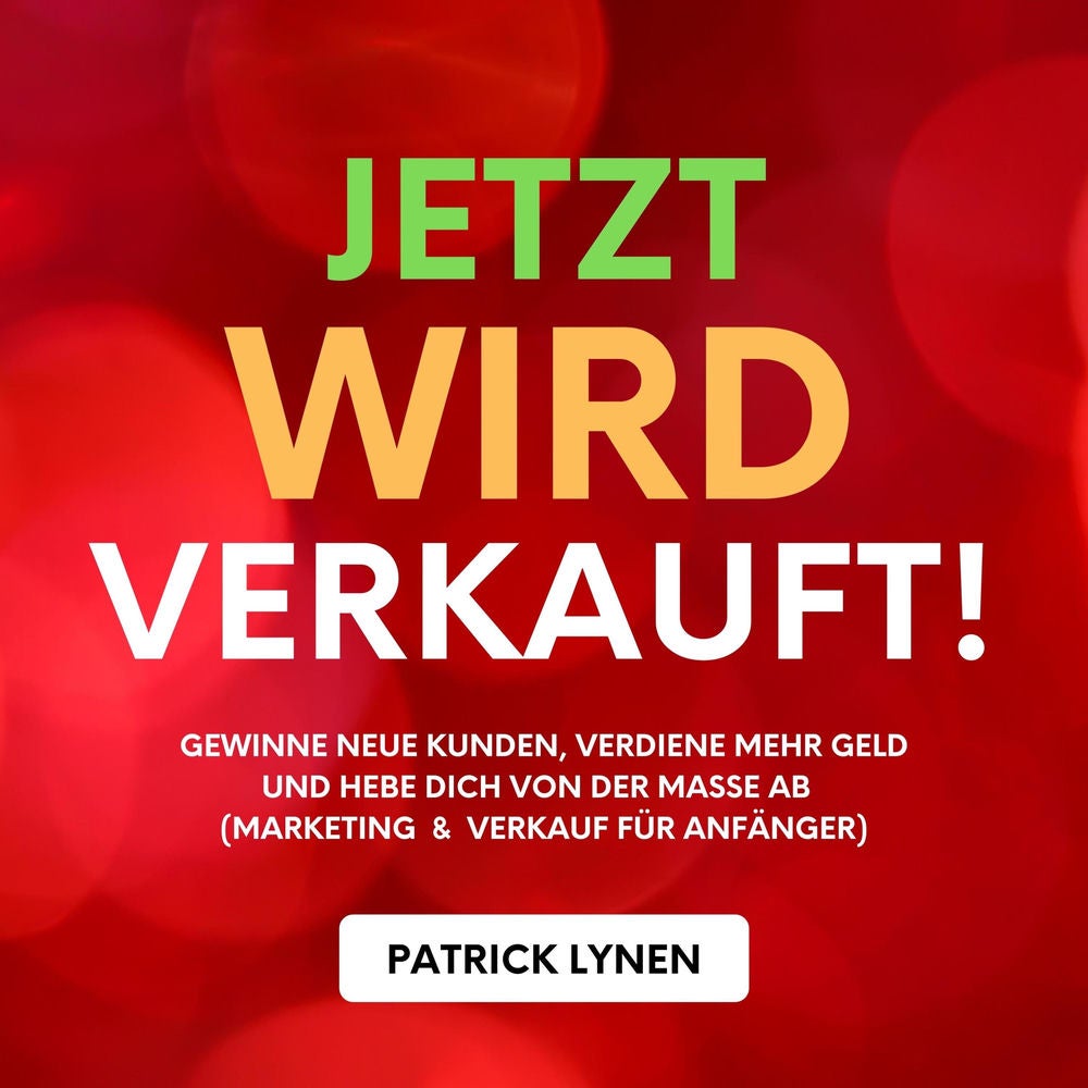 Jetzt wird verkauft! Marketing & Verkauf für Anfänger