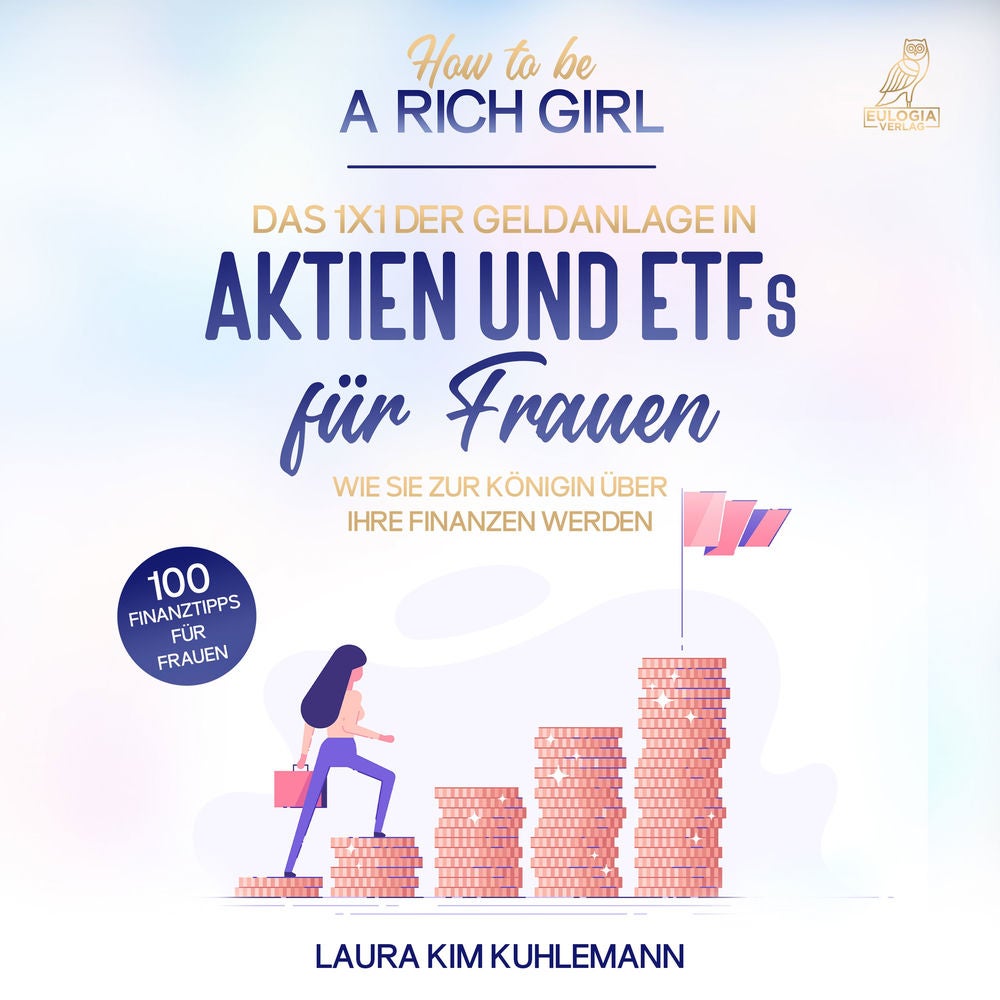 How to be a rich girl: Das 1x1 der Geldanlage in Aktien und ETFs für Frauen – Wie Sie zur Königin über Ihre Finanzen werden - 10