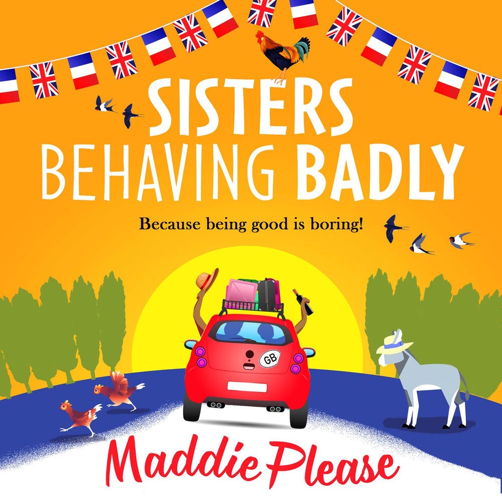 Sisters Behaving Badly - The perfect uplifting read from the bestselling author of The Old Ducks' Club
