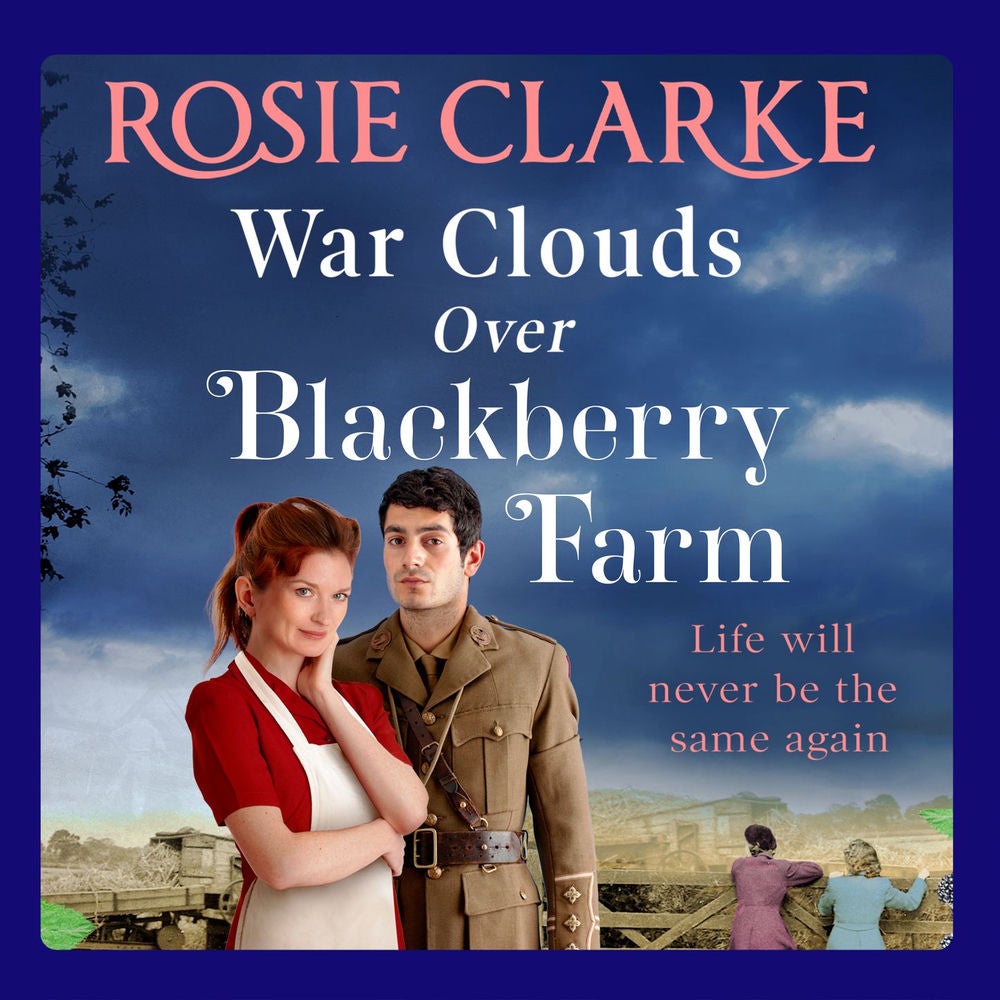 War Clouds Over Blackberry Farm - The start of a brand new historical saga series by Rosie Clarke for 2021