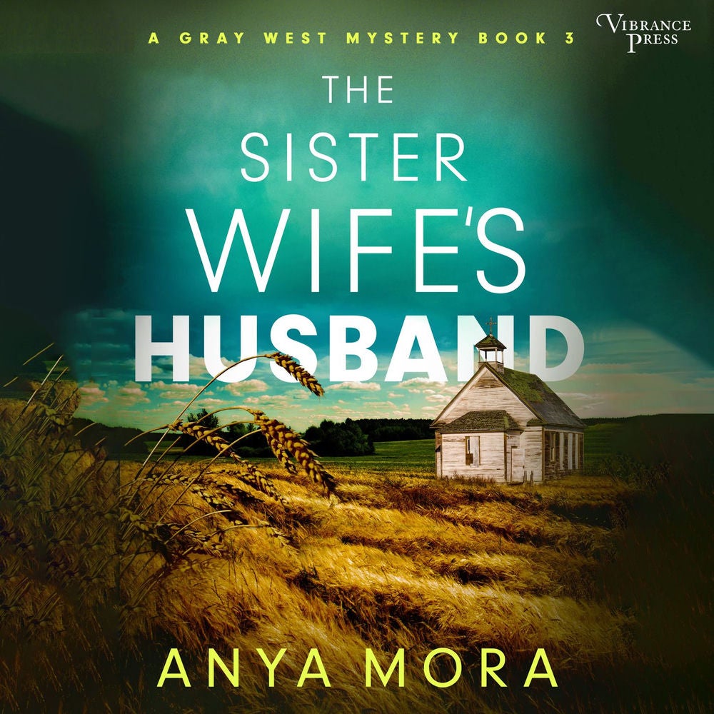 The Sister Wife's Husband - A Gray West Mystery, Book 3