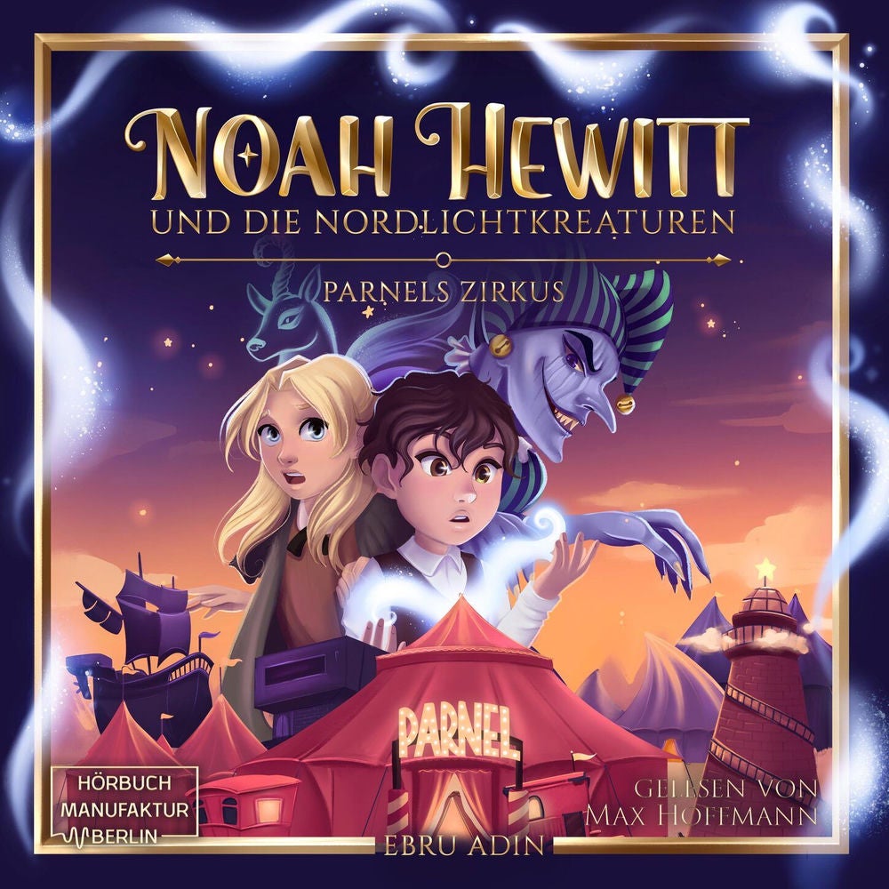 Parnels Zirkus - Noah Hewitt und die Nordlichtkreaturen, Band 1