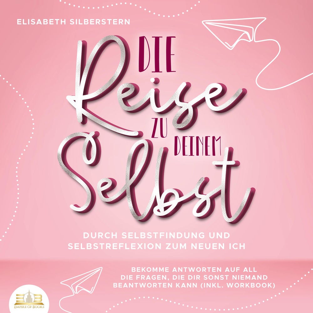 Die Reise zu deinem Selbst - Durch Selbstfindung und Selbstreflexion zum neuen Ich: Bekomme Antworten auf all die Fragen, die dir