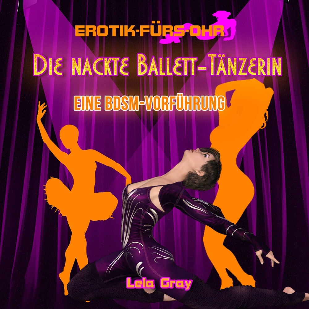 Die nackte Ballett-Tänzerin - Eine BDSM-Vorführung