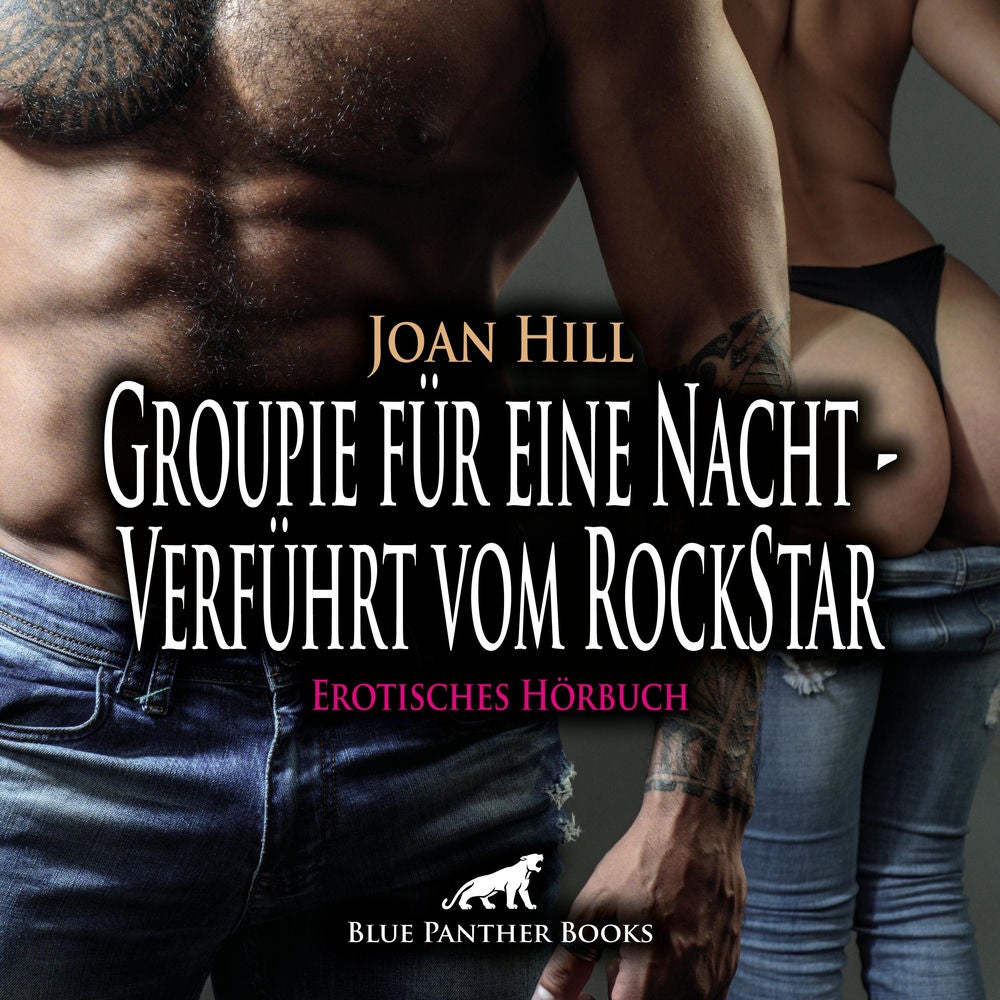 Groupie für eine Nacht - Verführt vom RockStar / Sie würde alles geben, um in seine Garderobe zu kommen ...