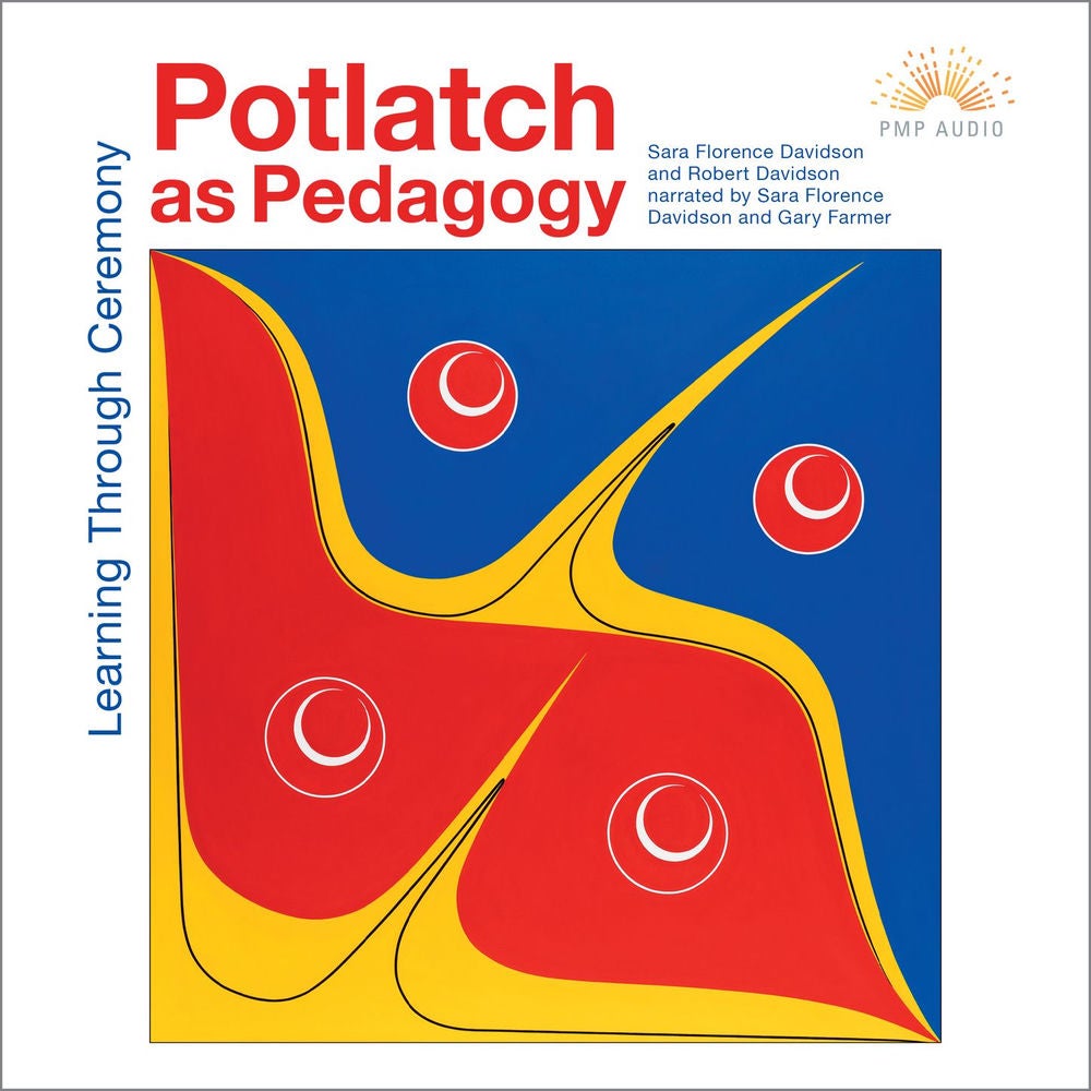 Potlatch as Pedagogy - Learning Through Ceremony