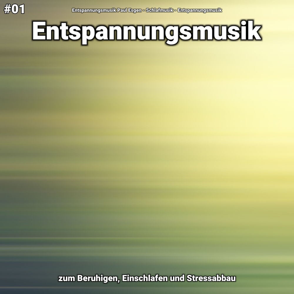 #01 Entspannungsmusik zum Beruhigen, Einschlafen und Stressabbau