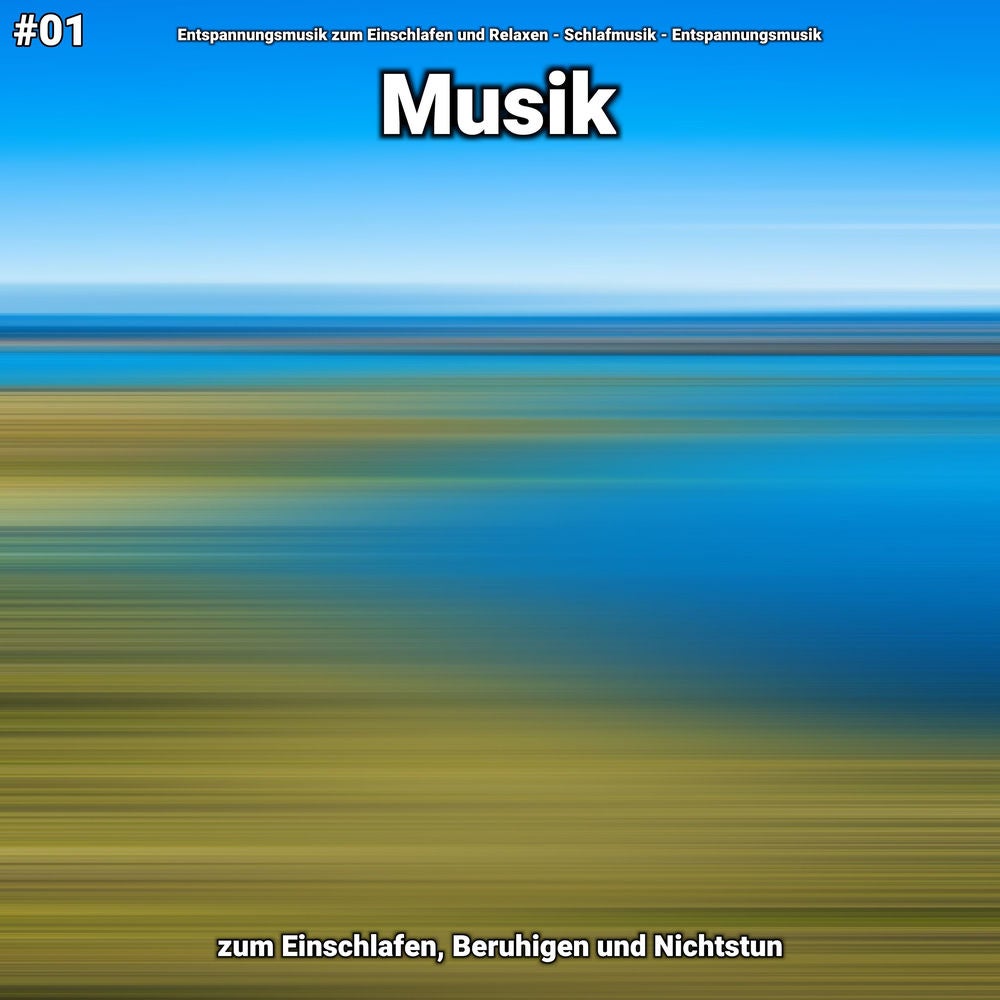 #01 Musik zum Einschlafen, Beruhigen und Nichtstun