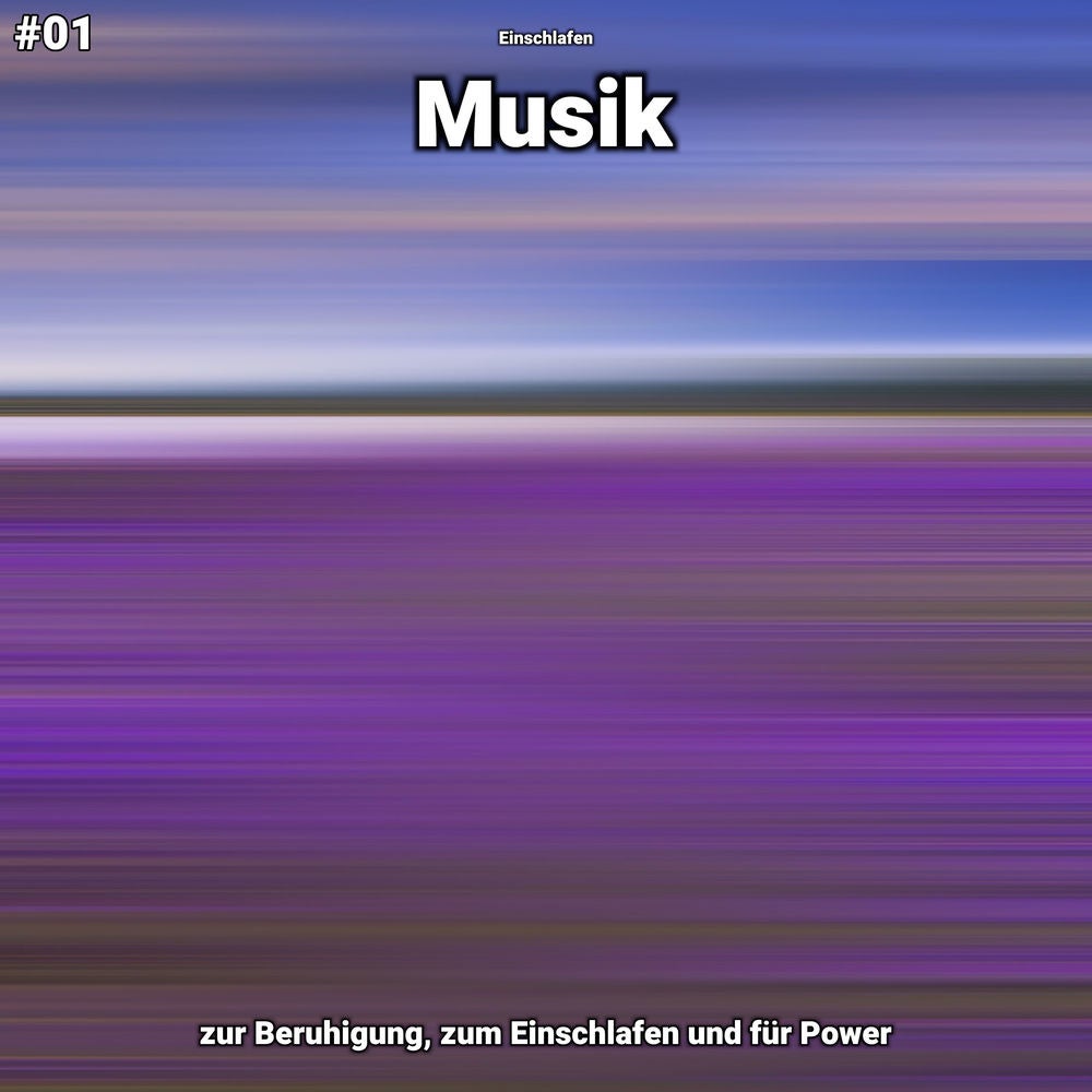 #01 Musik zur Beruhigung, zum Einschlafen und für Power