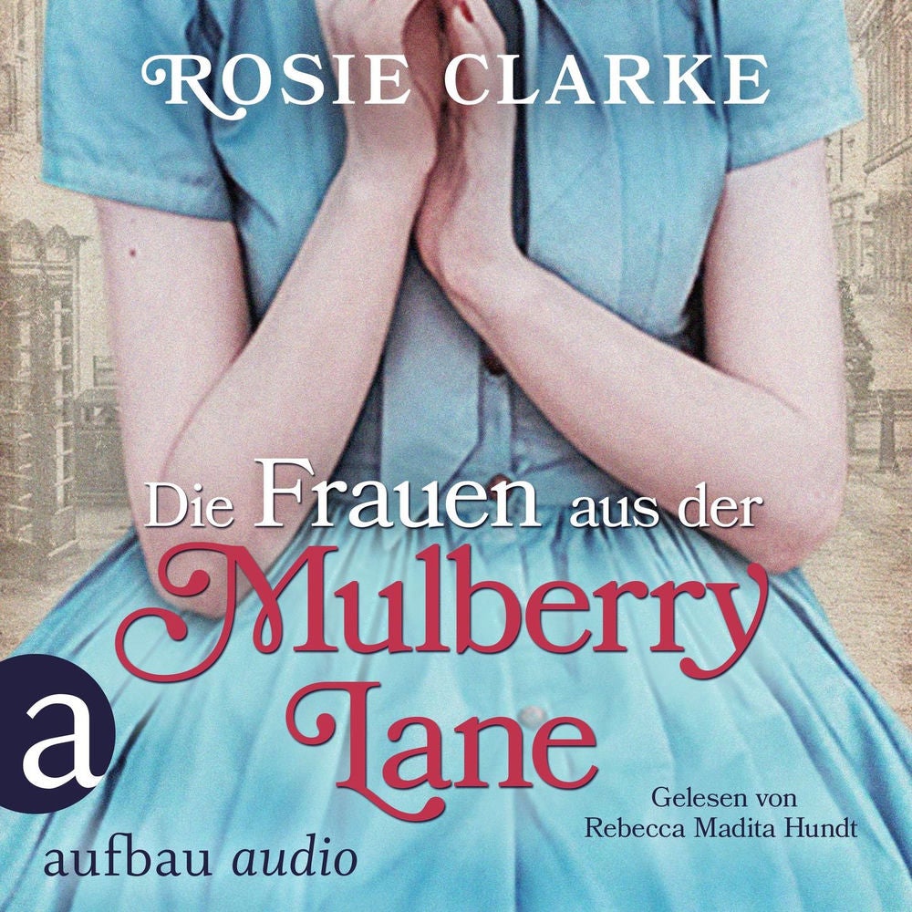 Die Frauen aus der Mulberry Lane - Die große Mulberry Lane Saga, Band 1