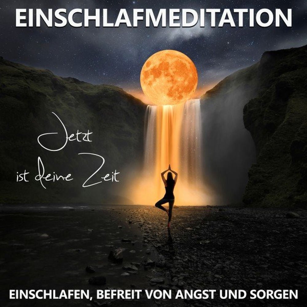 Einschlafen, befreit von Angst und Sorgen - Einschlafmeditation