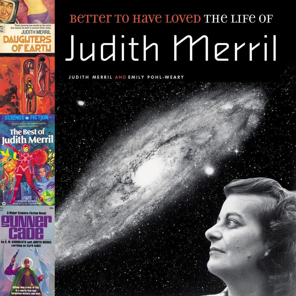 Better to Have Loved - The Life of Judith Merril