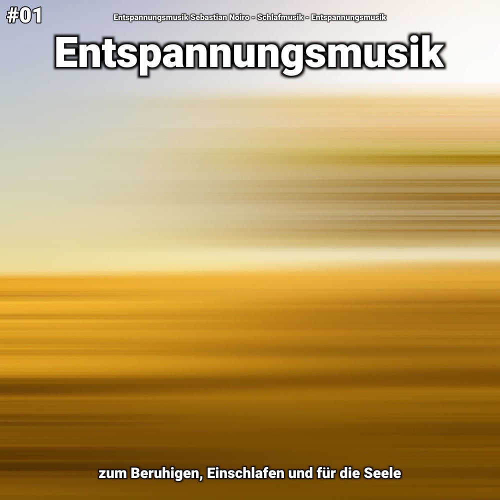 #01 Entspannungsmusik zum Beruhigen, Einschlafen und für die Seele