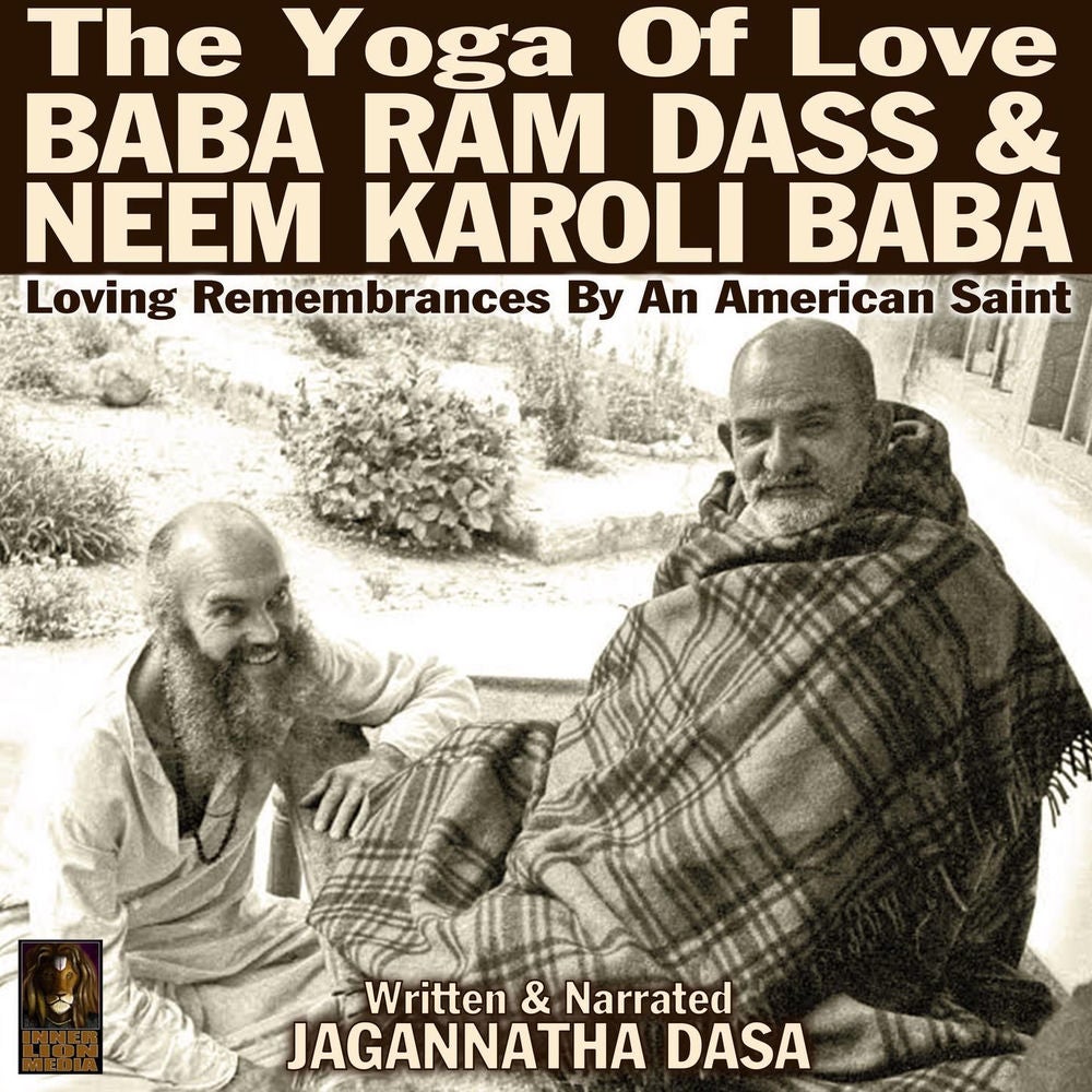 The Yoga Of Love Baba Ram Dass & Neem Karoli Baba - Loving Remembrances By An American Saint