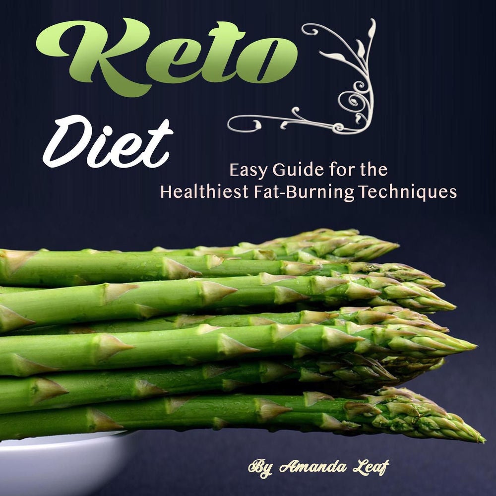 Keto Diet - Easy Guide for the Healthiest Fat-Burning Techniques