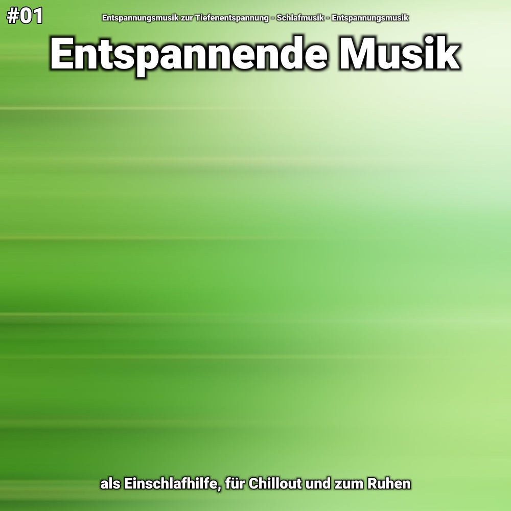 #01 Entspannende Musik als Einschlafhilfe, für Chillout und zum Ruhen