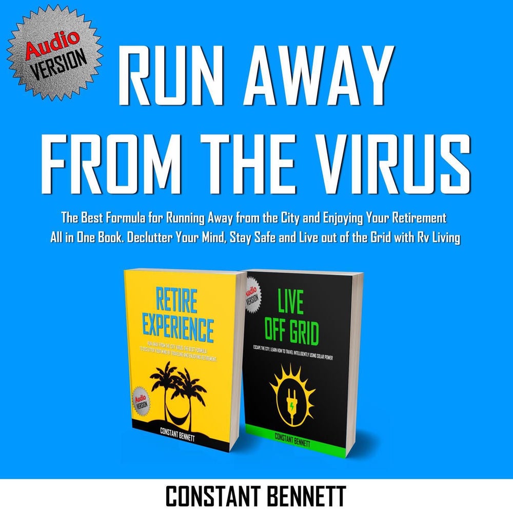 Run Away from the Virus - The Best Formula for Running Away from the City and Enjoying Your Retirement All in One Book. Declutter