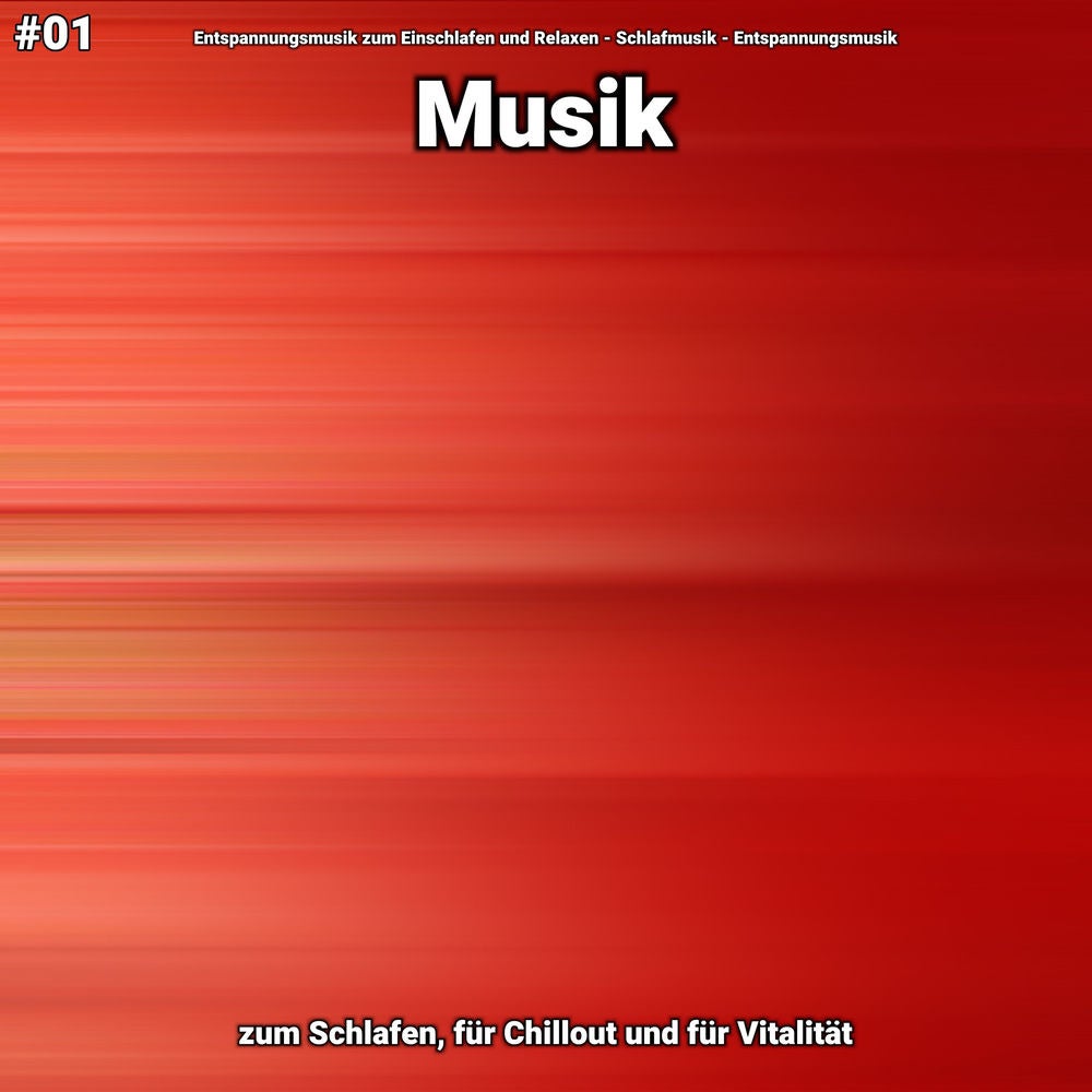 #01 Musik zum Schlafen, für Chillout und für Vitalität