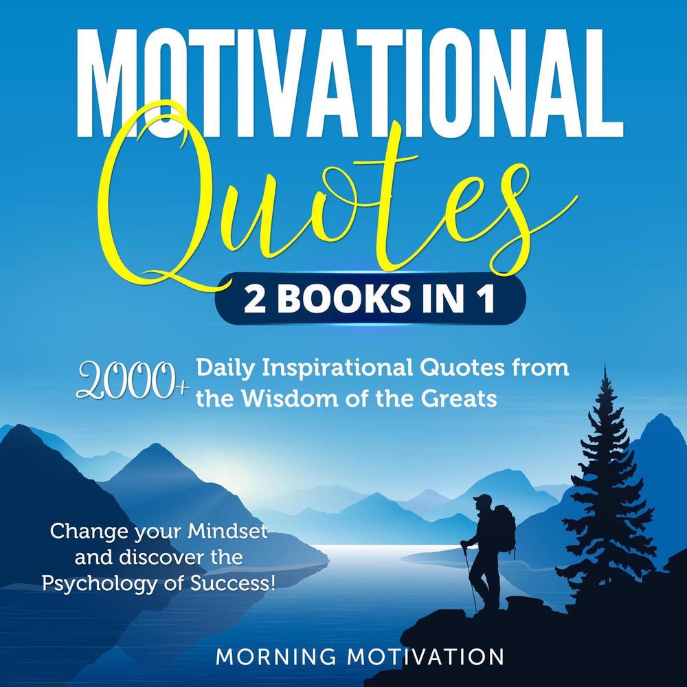 Motivational Quotes 2 Books in 1 - 2000+ Daily Inspirational Quotes from the Wisdom of the Greats - Change your Mindset and discov