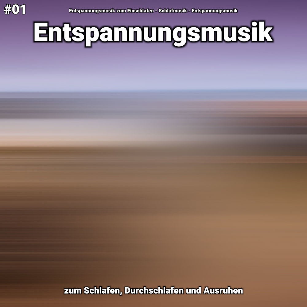 #01 Entspannungsmusik zum Schlafen, Durchschlafen und Ausruhen