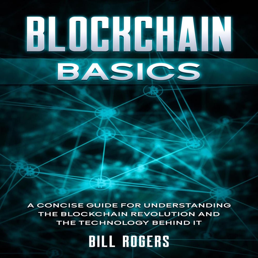 Blockchain Basics - A Concise Guide for Understanding the Blockchain Revolution and the Technology Behind It