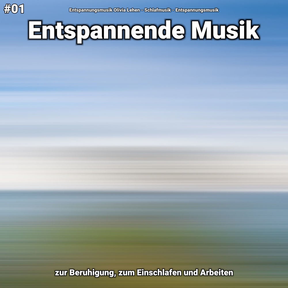 #01 Entspannende Musik zur Beruhigung, zum Einschlafen und Arbeiten