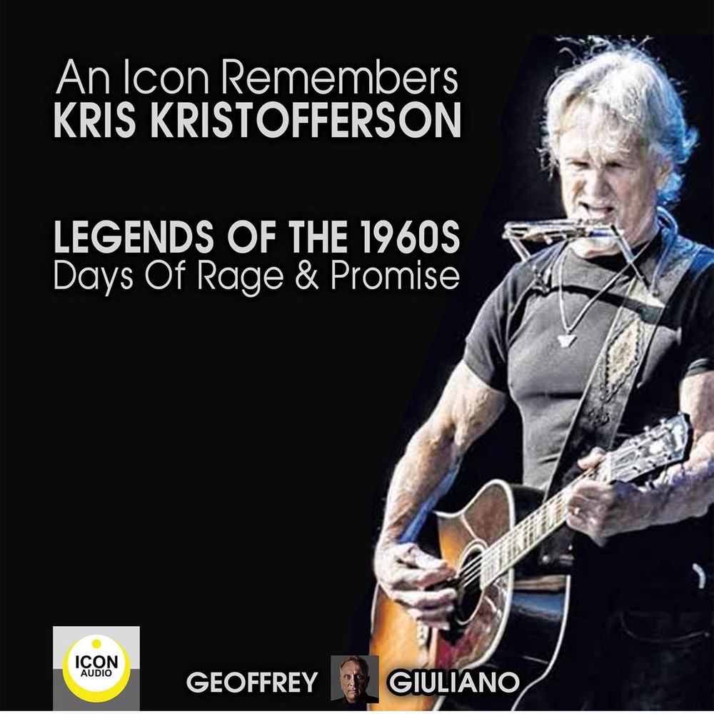 An Icon Remembers - Kris Kristofferson; Legends of the 1960s; Days of Rage and Promise