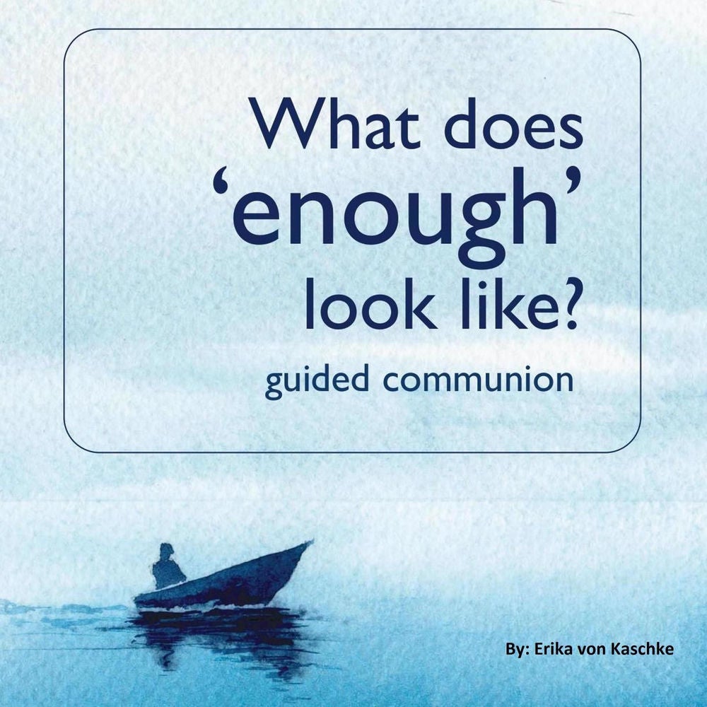 What does 'enough' look like? - guided communion