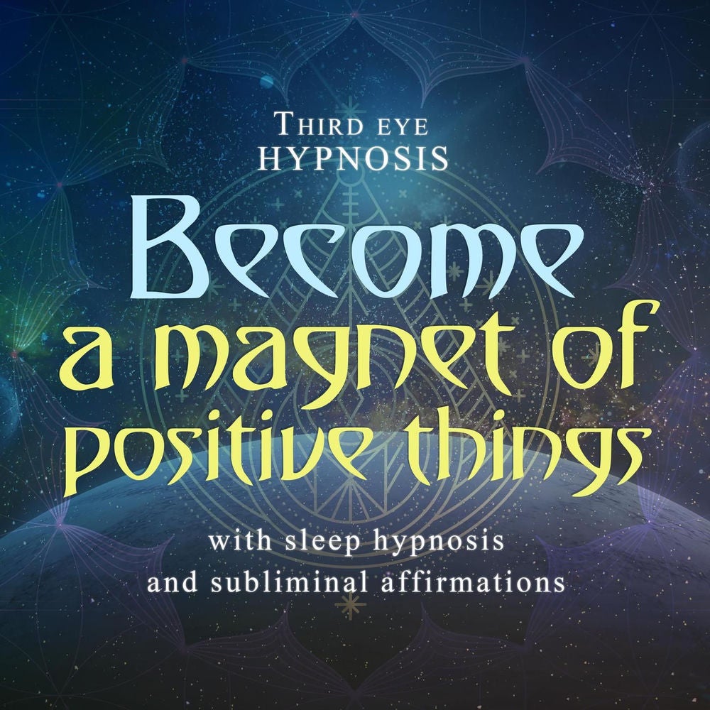 Become a magnet of positive things - With sleep hypnosis and subliminal affirmations