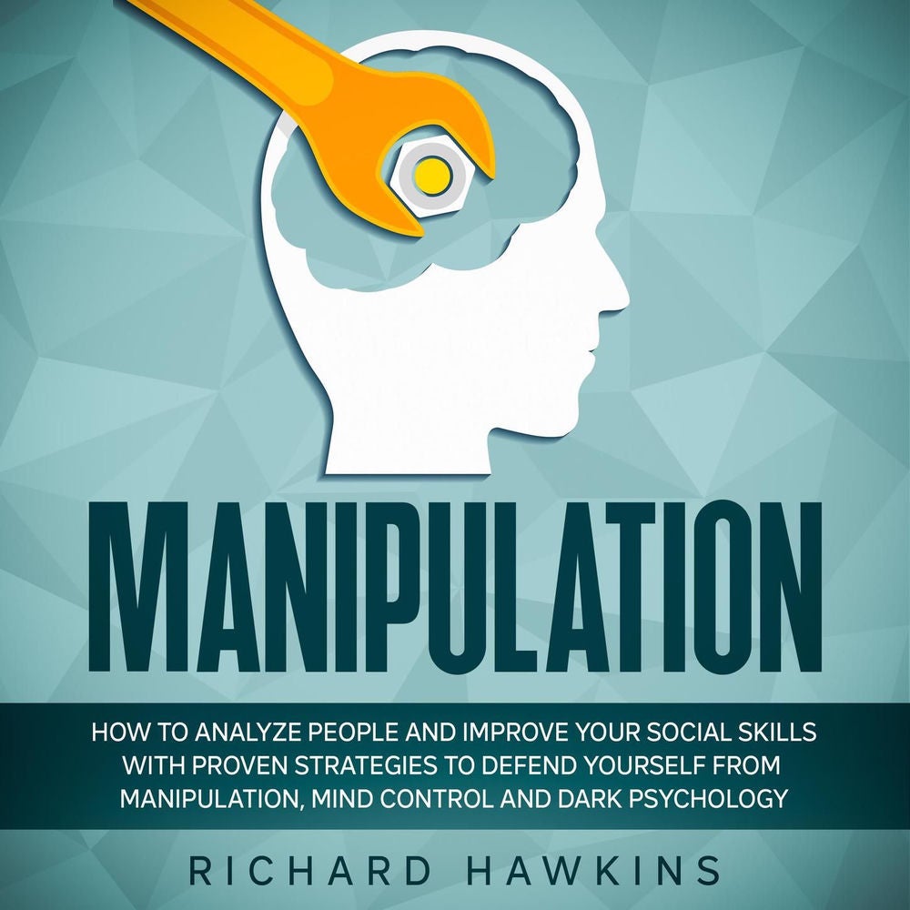 Manipulation - How to Analyze People and Improve Your Social Skills With Proven Strategies to Defend Yourself From Manipulation, M