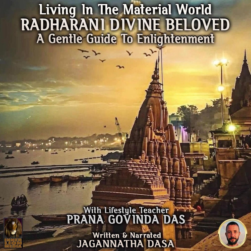 Living In The Material World Radharani Divine Beloved - A Gentle Guide To Enlightenment
