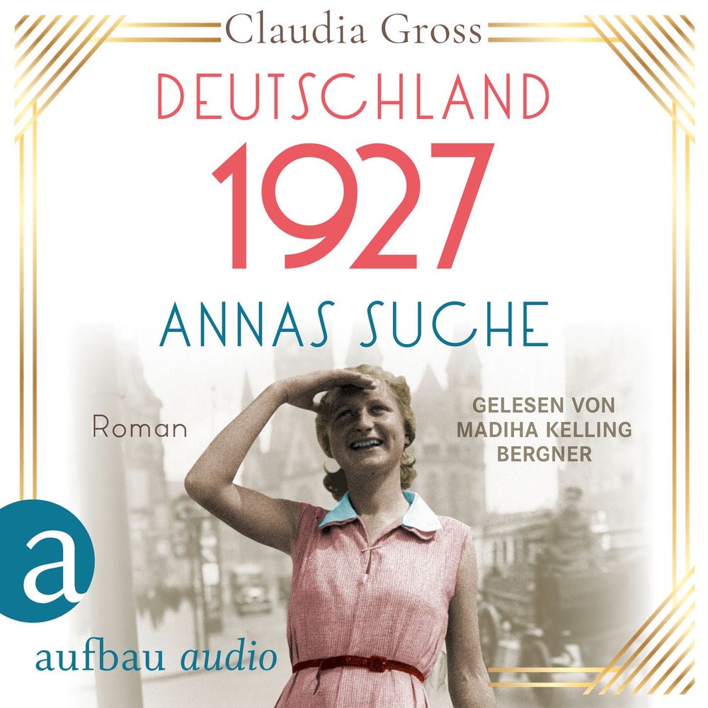 Deutschland 1927: Annas Suche - Eine Frau in unruhigen Zeiten, Band 2