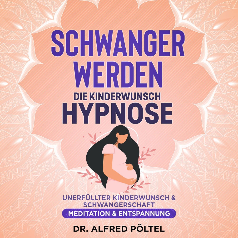 Schwanger werden - die Kinderwunsch Hypnose