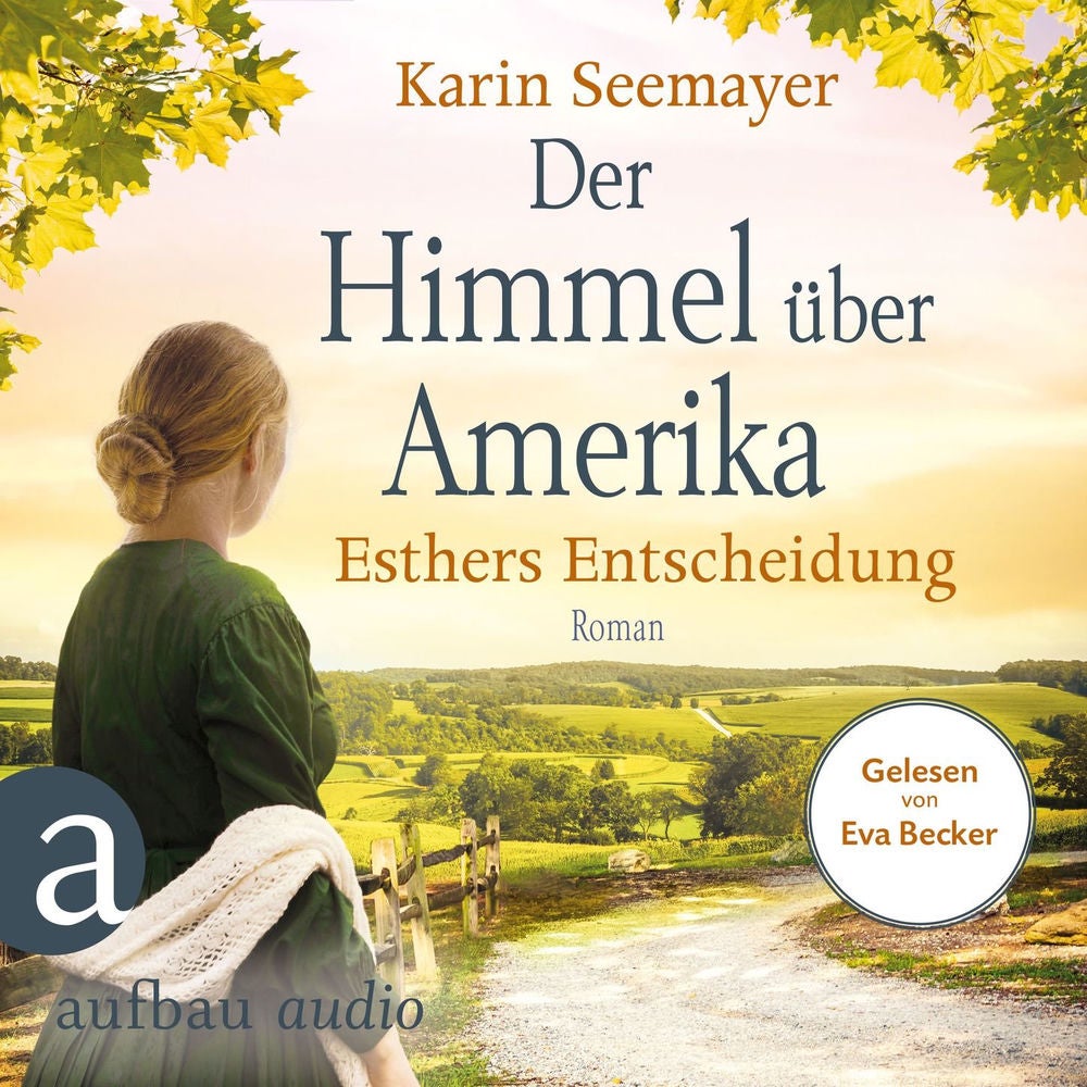 Der Himmel über Amerika - Esthers Entscheidung - Die Amish-Saga, Band 2