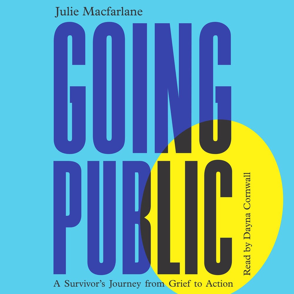 Going Public - A Survivor's Journey from Grief to Action