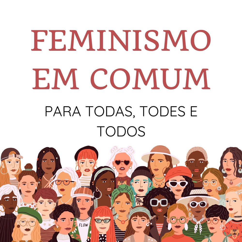 Feminismo em Comum: Para Todas, Todes e Todos