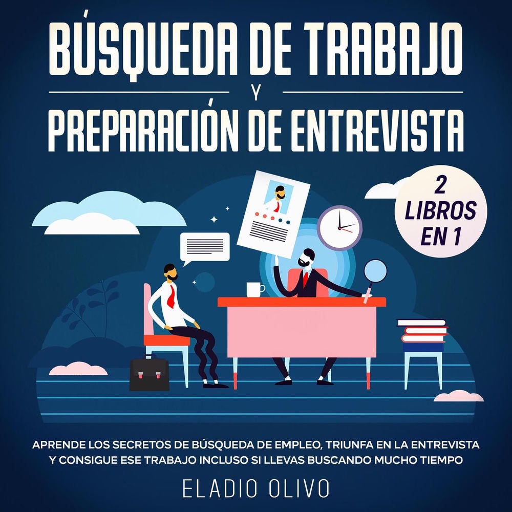 Búsqueda de trabajo y preparación de entrevista, 2 libros en 1 - Aprende los secretos de búsqueda de empleo, triunfa en la entrevi